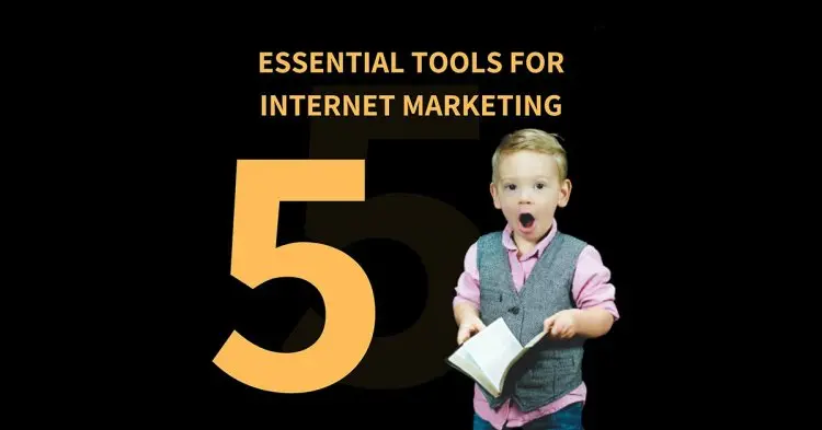5 Essential Tools For Internet Marketing