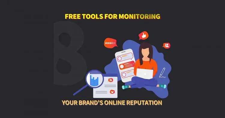 Free Tools For Monitoring Your Brand's Online Reputation