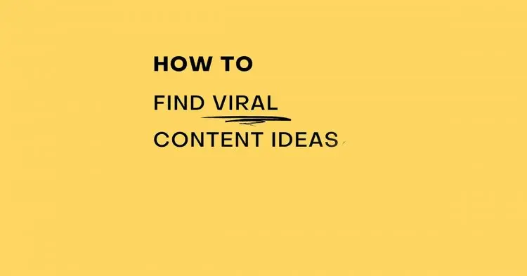 How To Find Viral Content Ideas