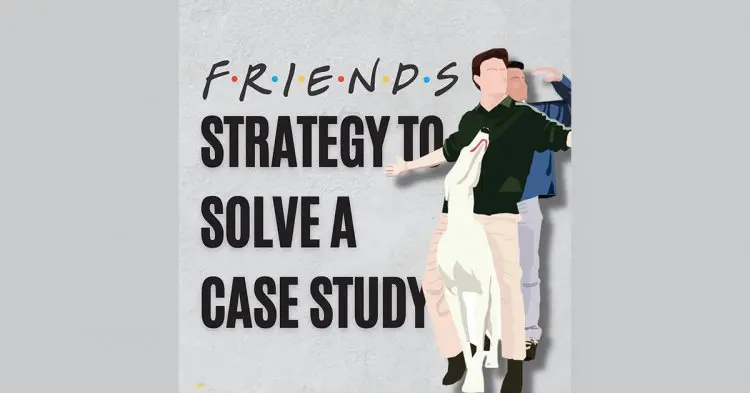 F.r.i.e.n.d.s. Strategies To Solve A  Case Study