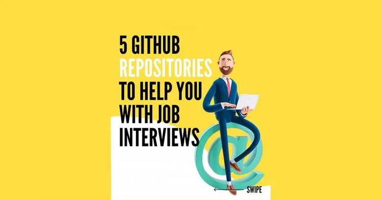 5 Github Repositories To Help You With A Job Interviews